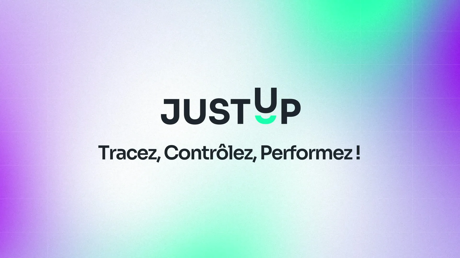 Écran de fin de la vidéo JustUp, « Tracez, Contrôlez, Performez ! »