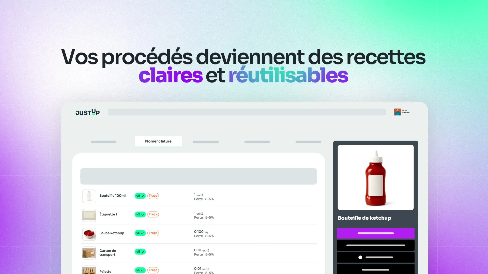 Extrait de la vidéo JustUp, « Vos procédés deviennent des recettes claires et réutilisables »