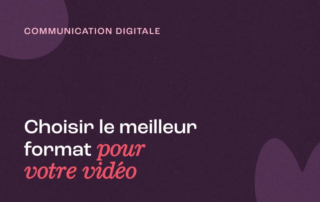 Choisir le meilleur format pour votre vidéo