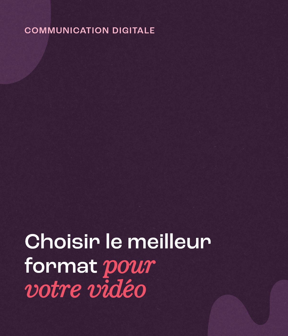 Choisir le meilleur format pour votre vidéo