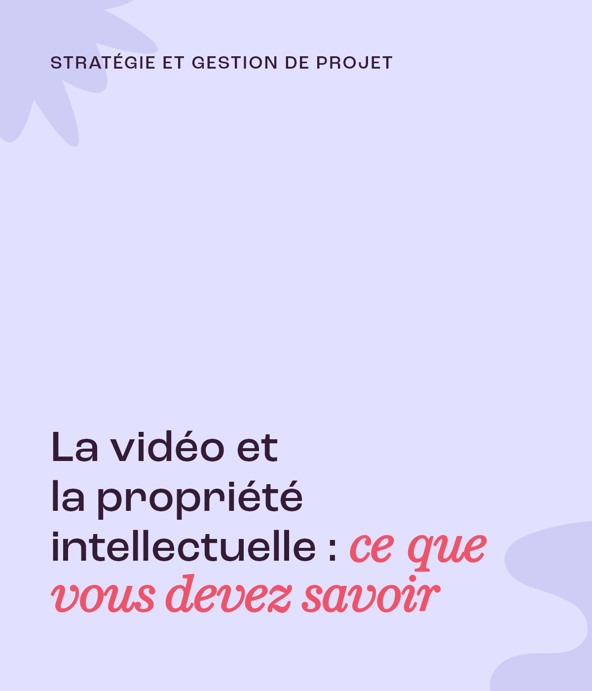 La vidéo et la propriété intellectuelle : ce que vous devez savoir