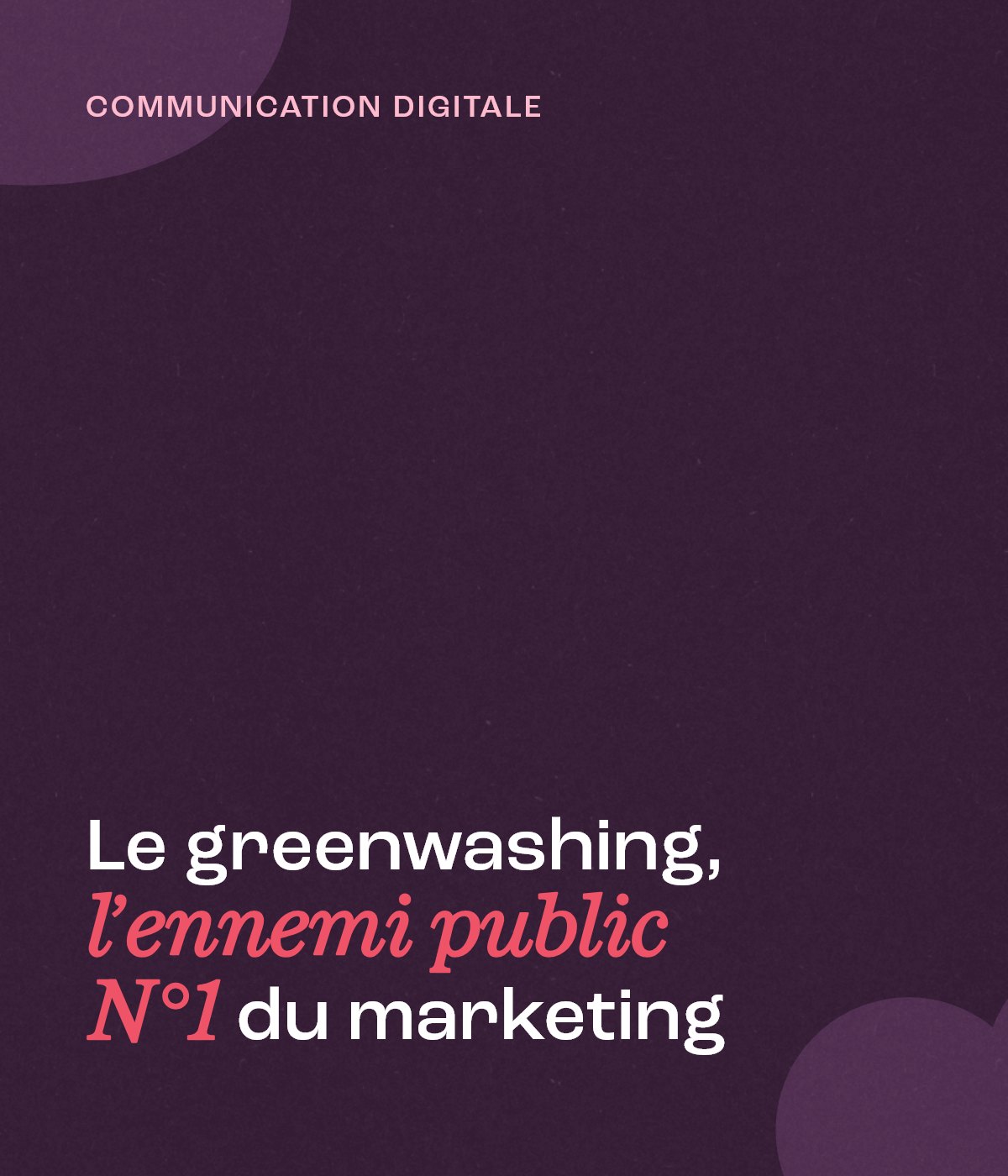 Le greenwashing, l'ennemi public N°1 du marketing